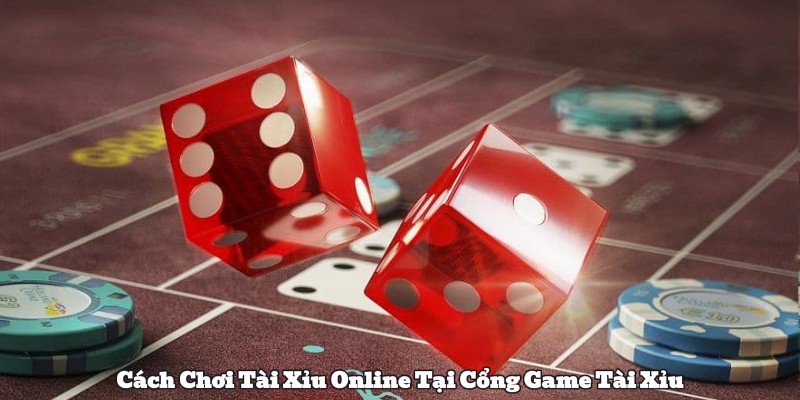 Cách Chơi Tài Xỉu Online Tại Cổng Game Tài Xỉu